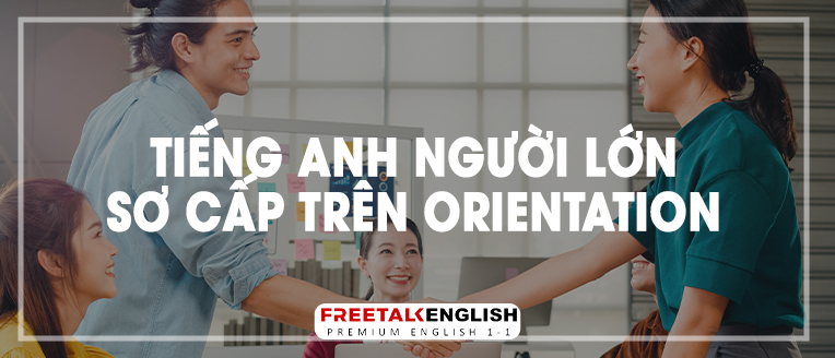 (30m) Tiếng Anh người lớn sơ cấp trên Orientation