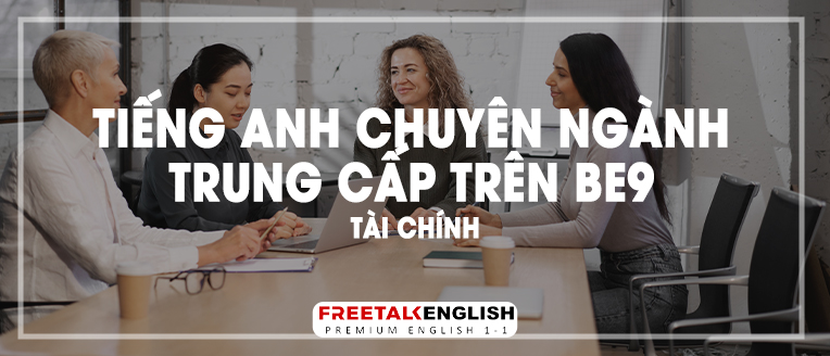 (30m) Tiếng Anh chuyên ngành trung cấp trên BE9 - Tài chính