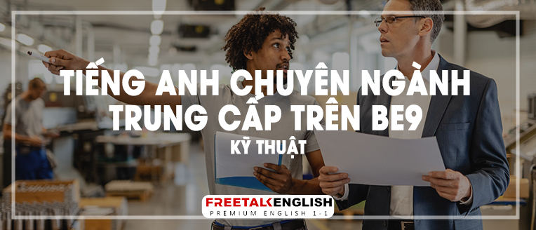 (30m) Tiếng Anh chuyên ngành trung cấp trên BE9 - Kỹ thuật
