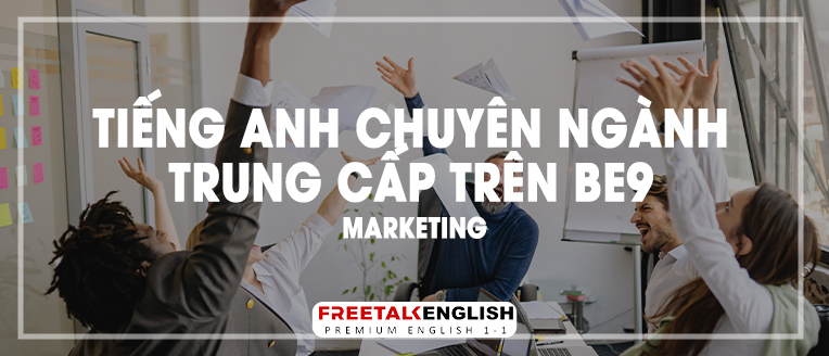 (30m) Tiếng Anh chuyên ngành trung cấp trên BE9 - Marketing