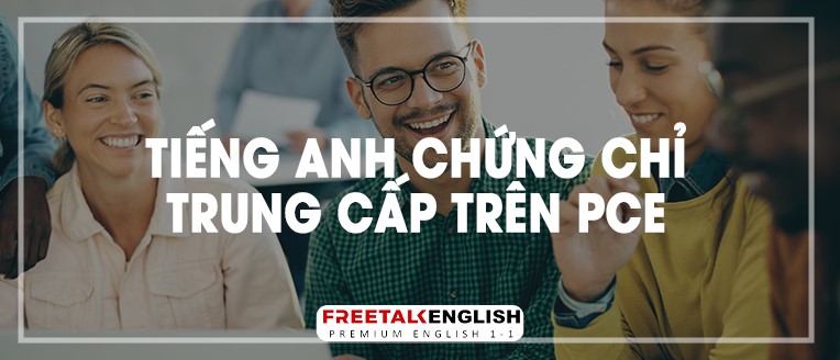 (30m) Tiếng Anh chứng chỉ trung cấp trên FCE