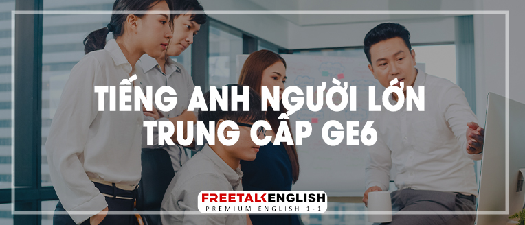 (30m) Tiếng Anh người lớn trung cấp GE6