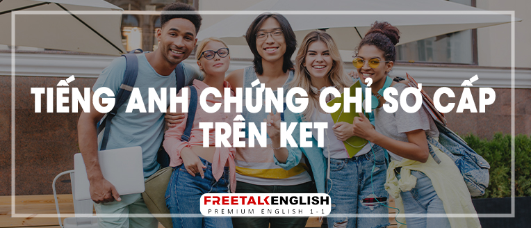 (30m) Tiếng Anh chứng chỉ sơ cấp trên KET