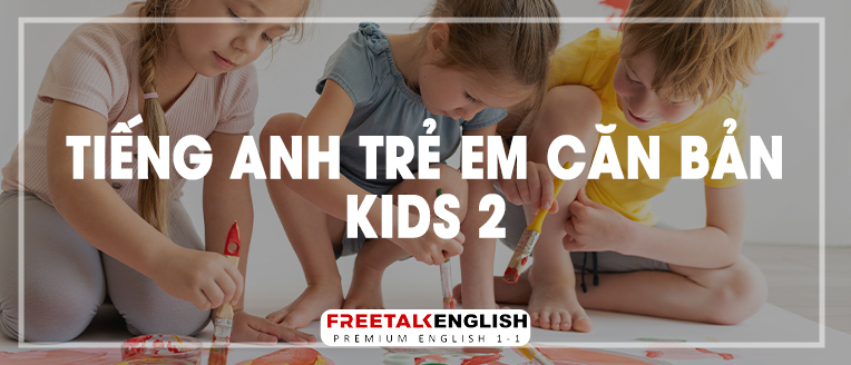 (30m) Tiếng Anh trẻ em cơ bản Kids 2