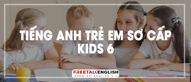 (30m) Tiếng Anh trẻ em cơ bản Kids 6