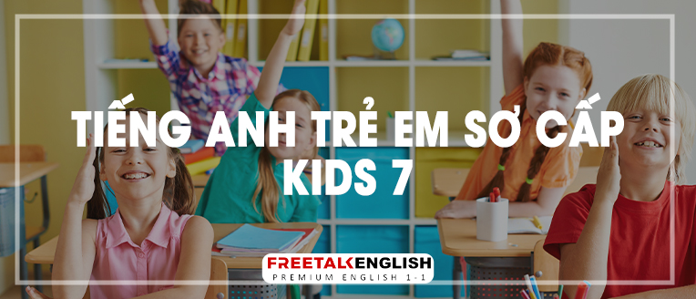 (30m) Tiếng Anh trẻ em cơ bản Kids 7