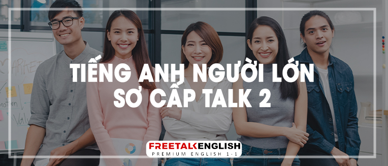 (30m) Tiếng Anh người lớn sơ cấp Talk 2