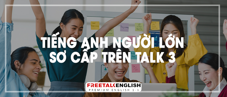 (30m) Tiếng Anh người lớn sơ cấp trên Talk 3